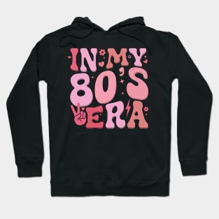 In My Eighties Era 80th Birthday Funny In My 80's Era Hoodie